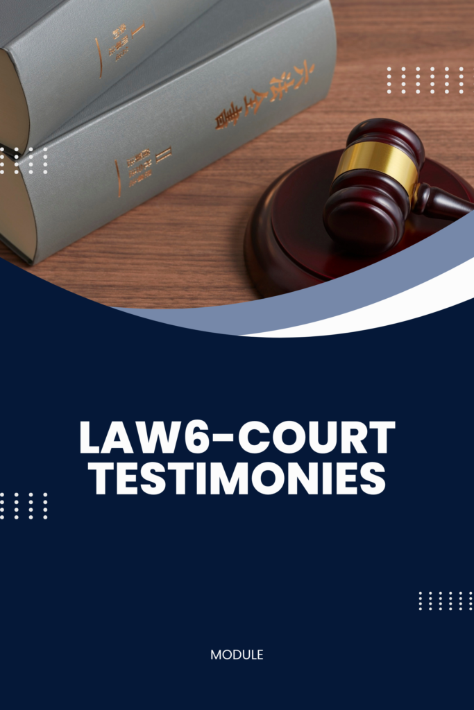 LAW6 – Court Testimonies