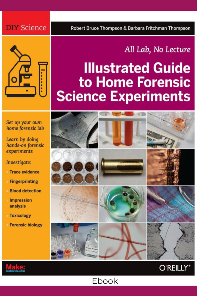 DIY Science: Illustrated Guide to Home Forensic Science Experiments – All Lab, No Lecture
