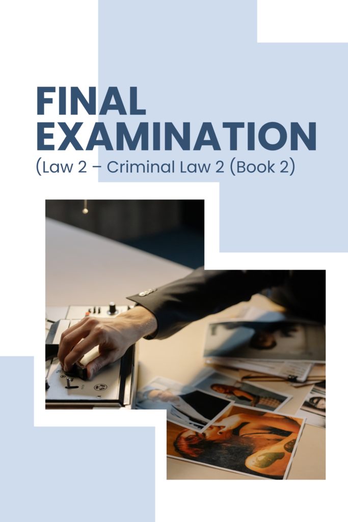 Final Examination (Law 2 – Criminal Law 2, Book II)