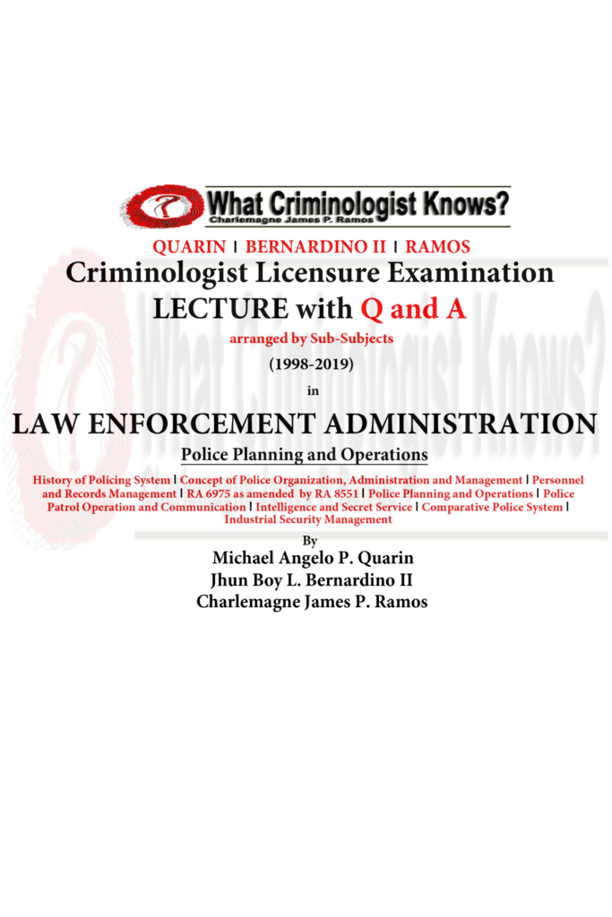 Criminologist Licensure Examination Lecture with Q and A (1998–2019) Law Enforcement Administration – Police Planning and Operations