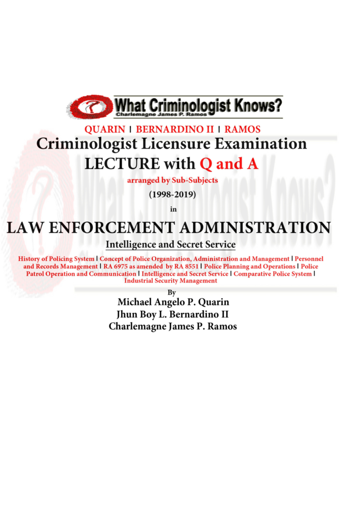Criminologist Licensure Examination Lecture with Q and A (1998–2019) Law Enforcement Administration – Intelligence and Secret Service