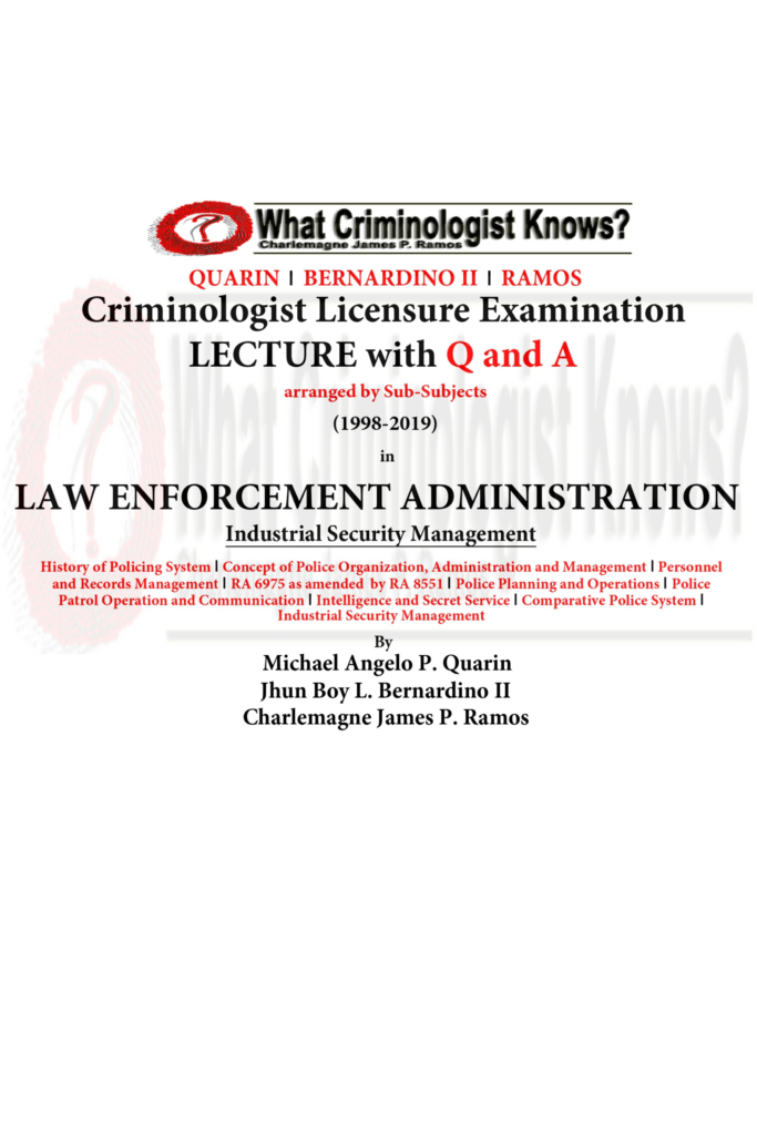 Criminologist Licensure Examination Lecture with Q and A (1998–2019) Law Enforcement Administration – Industrial Security Management