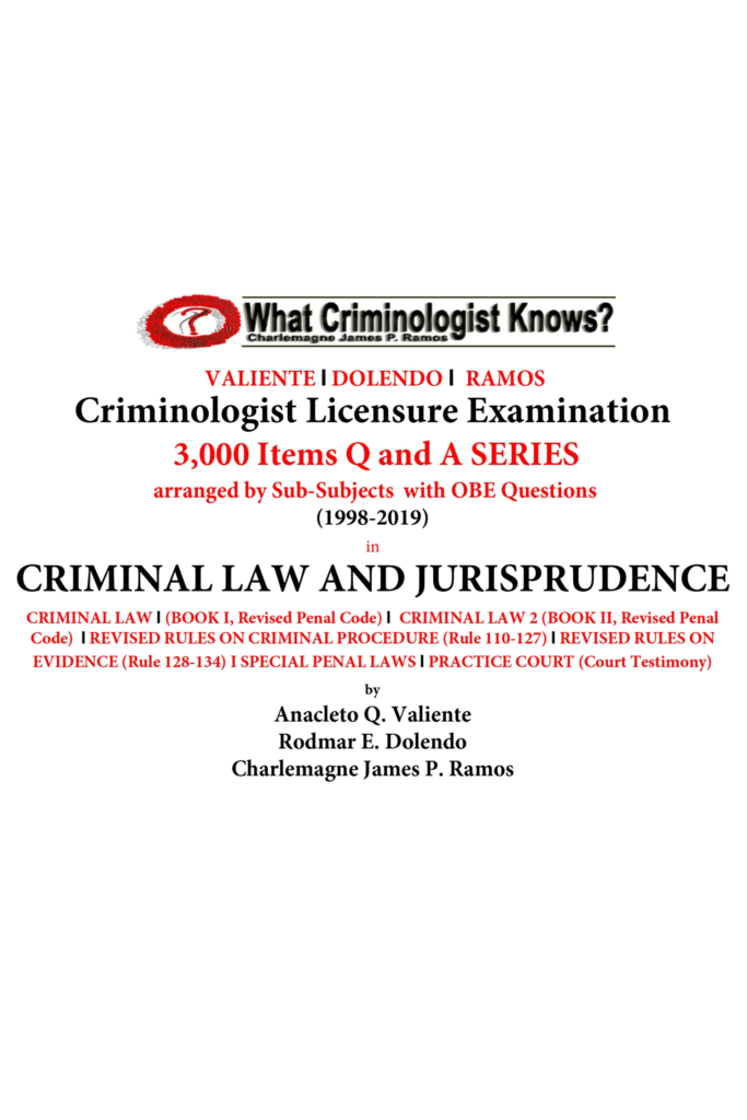 Criminologist Licensure Examination 3,000 Items Q and A Series (1998–2019) Arranged by Sub-Subjects with OBE Questions in Criminal Law and Jurisprudence