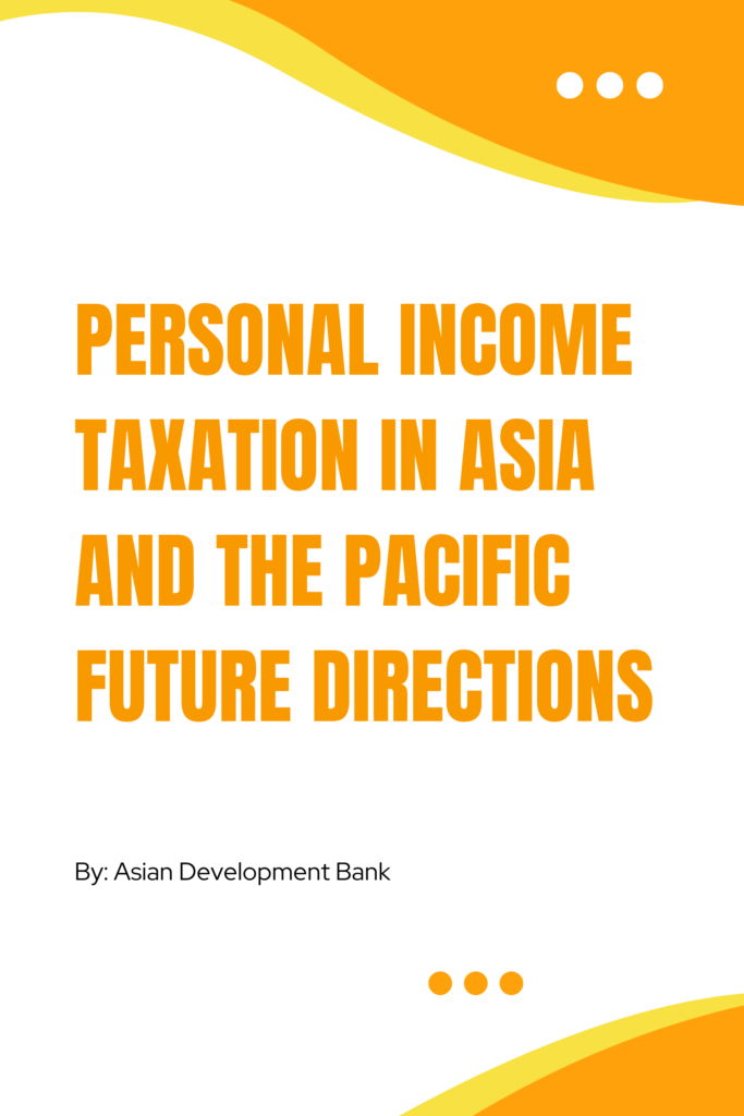 Personal Income Taxation in Asia and the Pacific: Future Directions