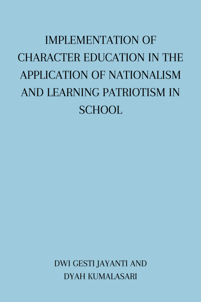 Implementation of Character Education in the Application of Nationalism and Learning Patriotism in School
