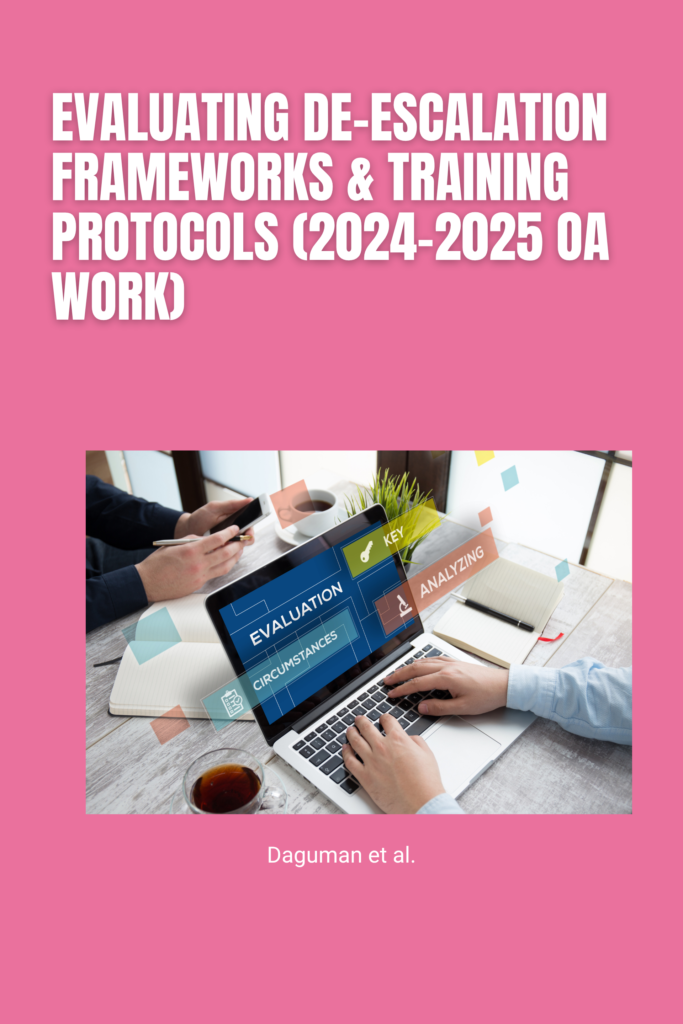 Evaluating de-escalation frameworks & training protocols (2024–2025 OA work)