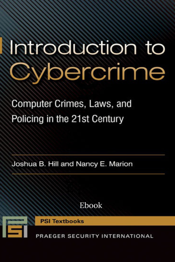 Introduction to Cybercrime: Computer Crimes, Laws and Policing in the 21st Century