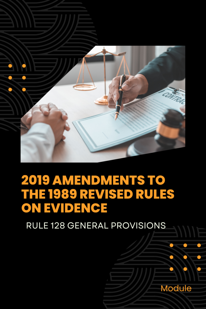 2019 Amendments to the 1989 Revised Rules on Evidence (Rule 128 – General Provisions)