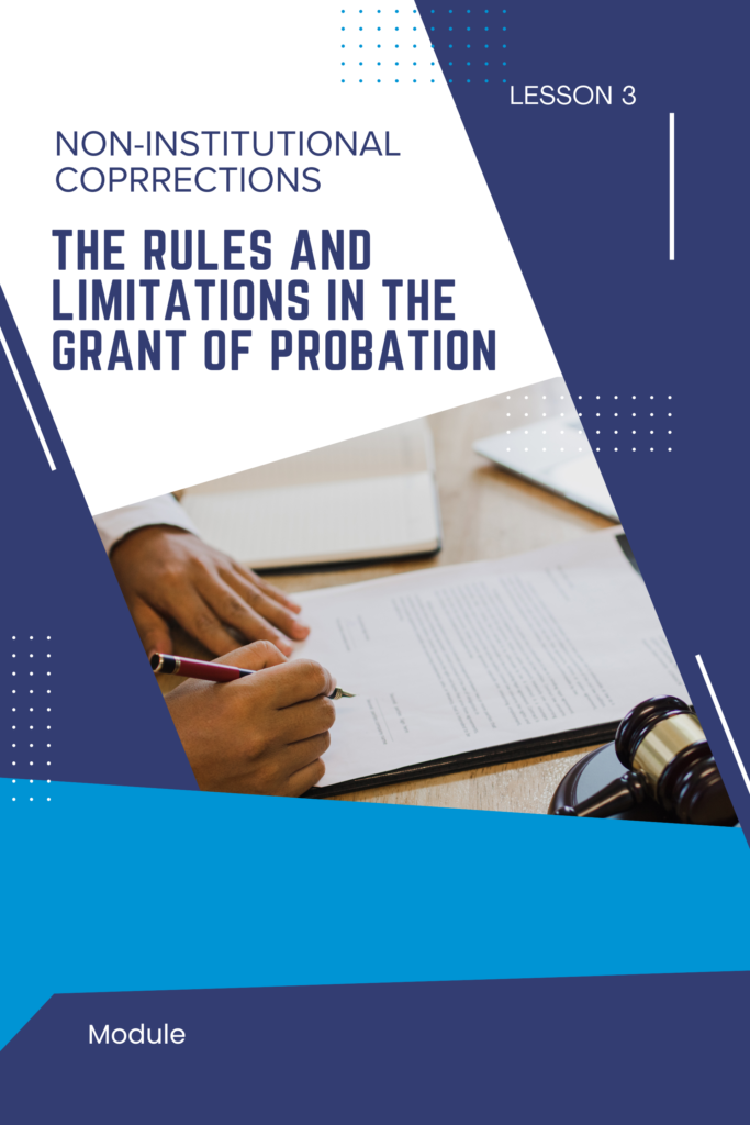 Non-Institutional Corrections: Lesson 3 – The Rules and Limitations in the Grant of Probation