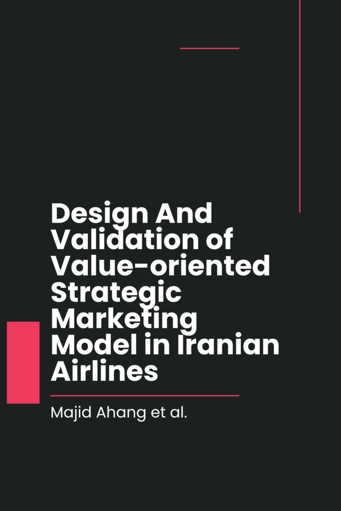 Design And Validation Of Value-Oriented Strategic Marketing Model In  Iranian Airlines