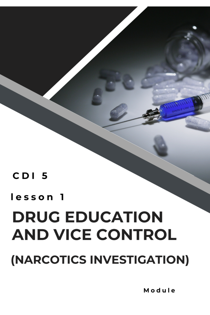 CDI 5: Lesson 1 – Drug Education and Vice Control (Narcotics Investigation)