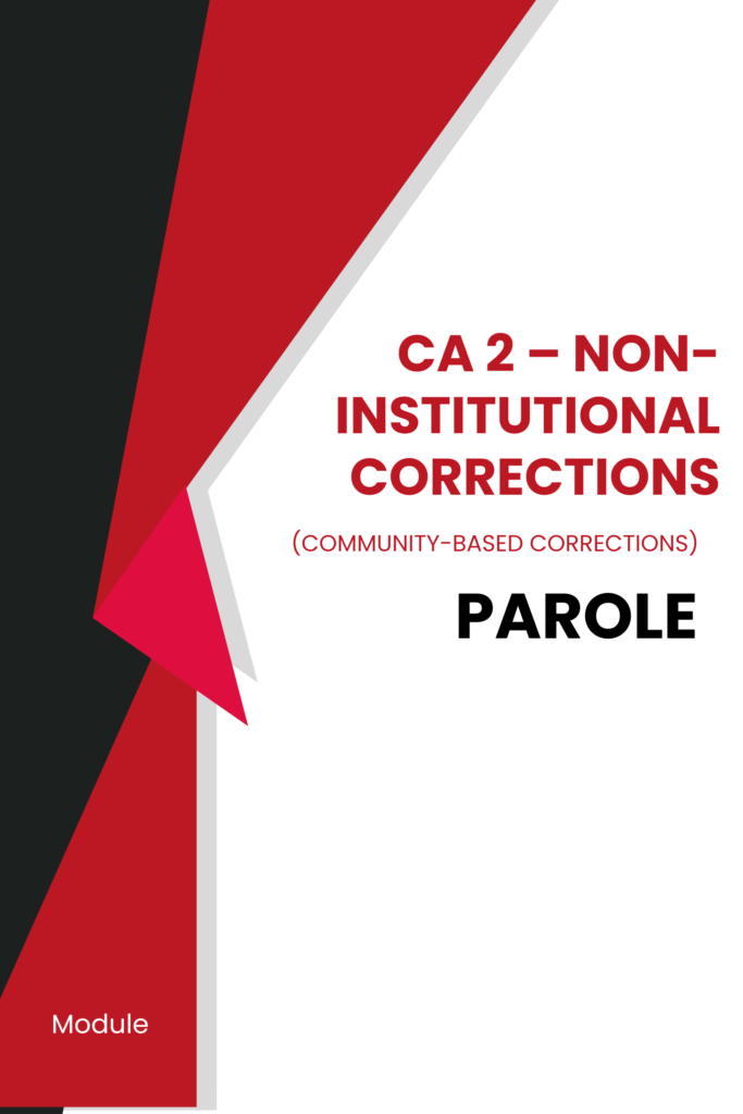 CA 2 – Non-Institutional Corrections (Community-Based Corrections): Parole
