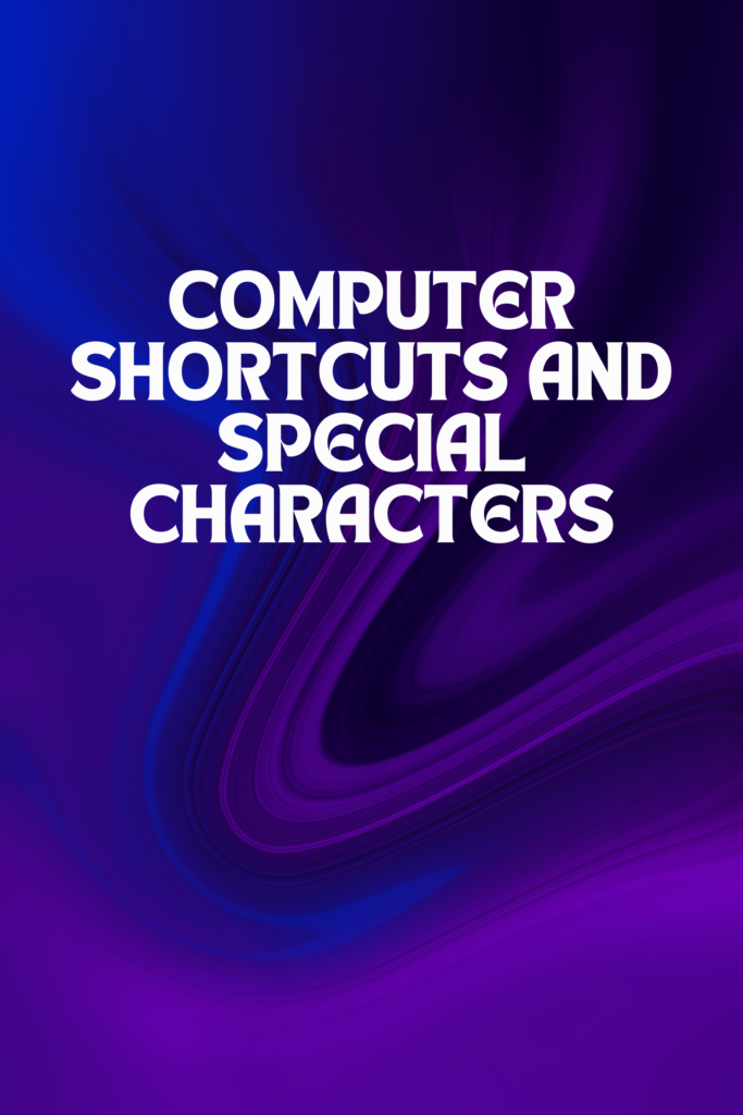 Computer Shortcuts and Special Characters