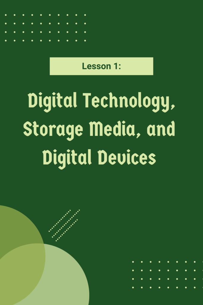 Lesson 1: Digital Technology, Storage Media, and Digital Devices