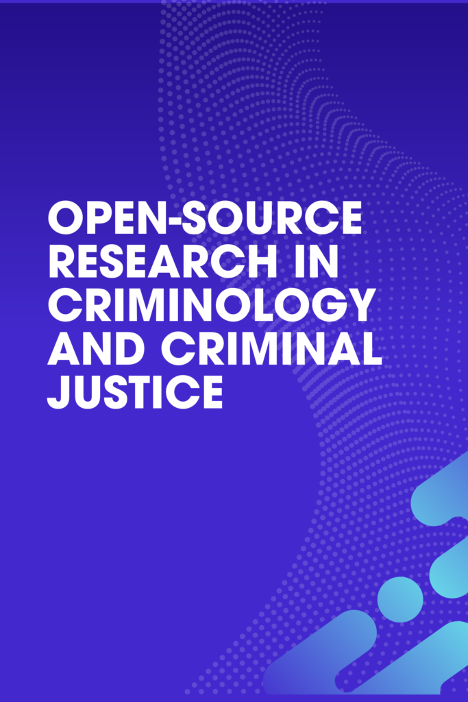Open-Source Research in Criminology and Criminal Justice