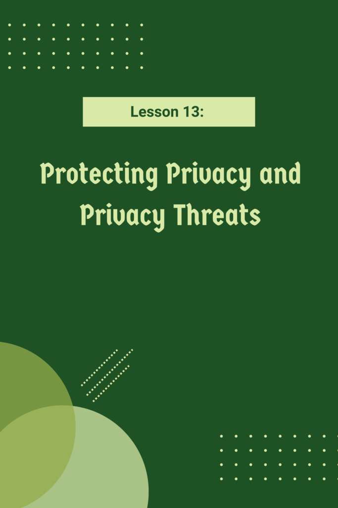 Lesson 13: Protecting Privacy and Privacy Threats