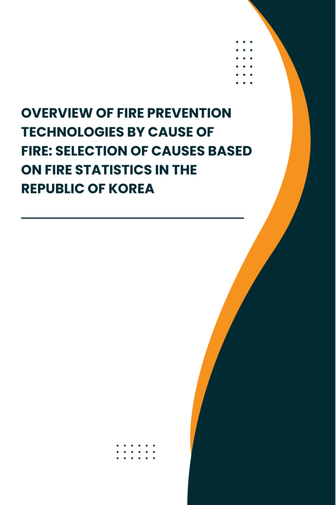 Overview of Fire Prevention Technologies by Cause of Fire: Selection of Causes Based on Fire Statistics in the Republic of Korea