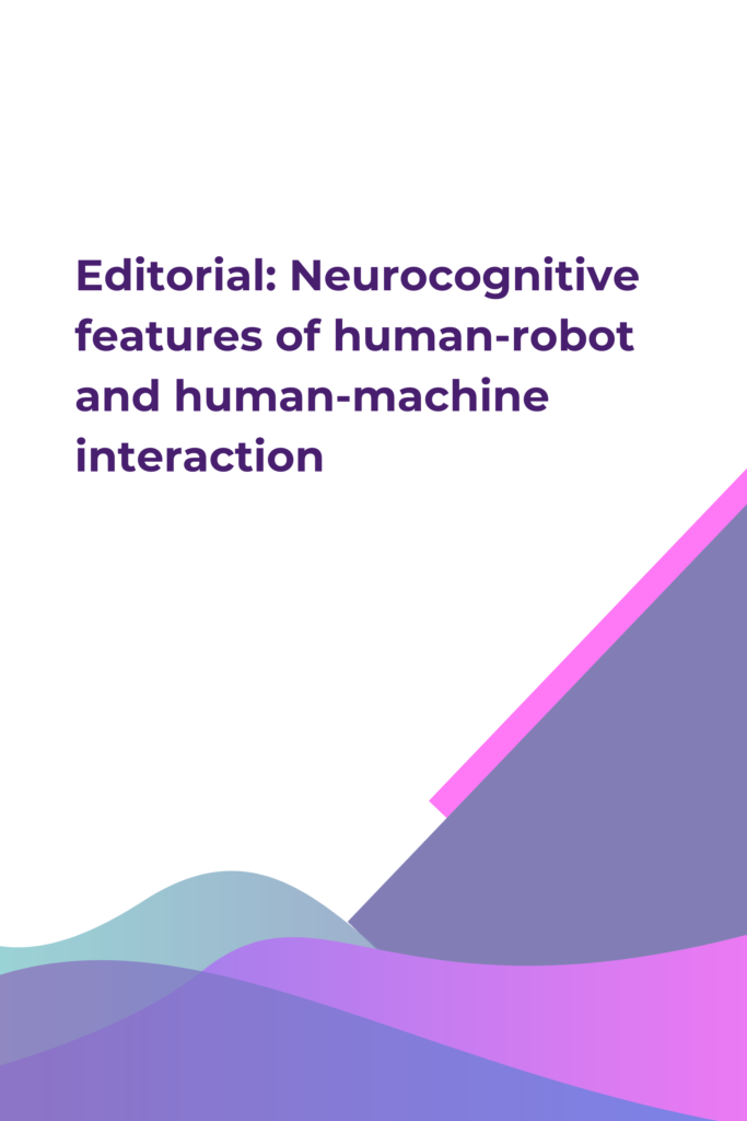 Editorial: Neurocognitive features of human-robot and human-machine interaction