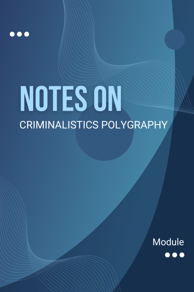Notes on Criminalistics Polygraphy