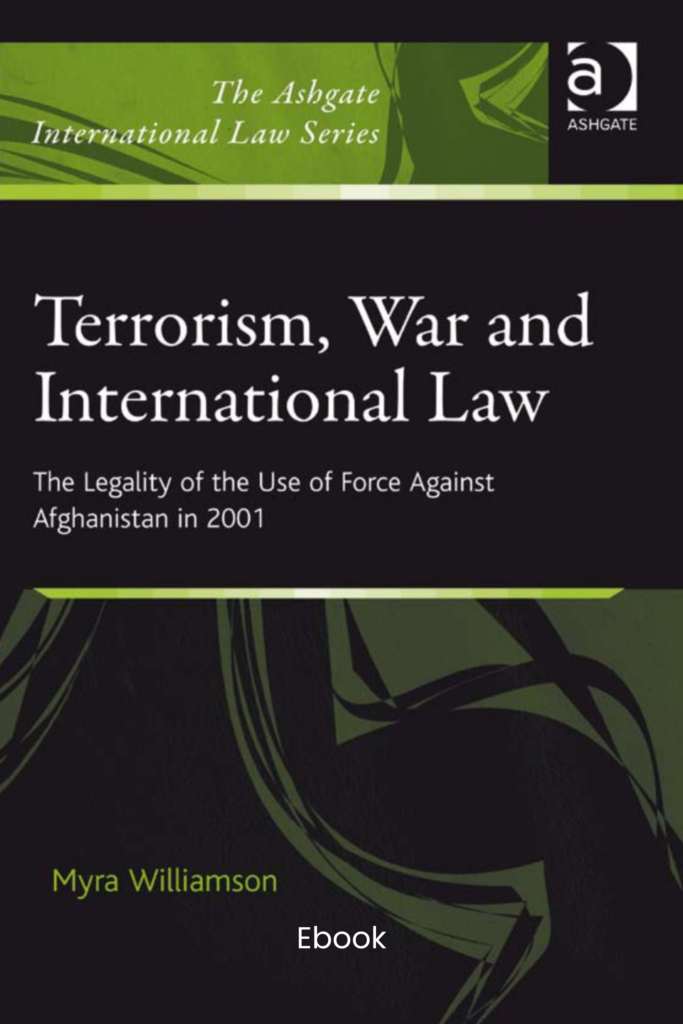The Ashgate International Law Series: Terrorism, War and International Law — The Legality of the Use of Force Against Afghanistan in 2001