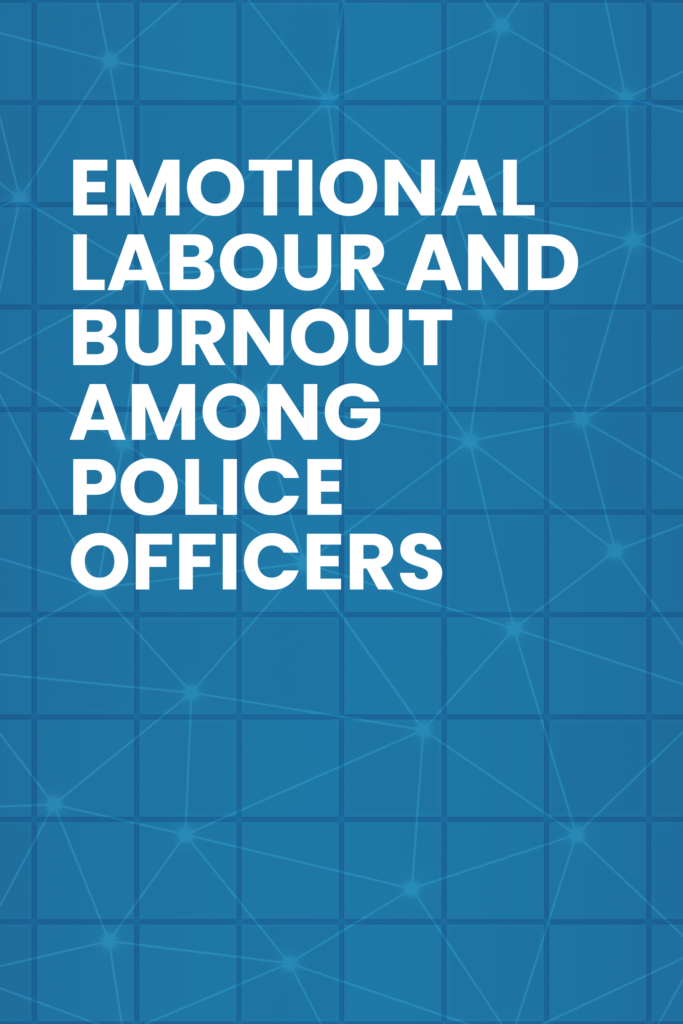 Emotional labour and burnout among police  officers