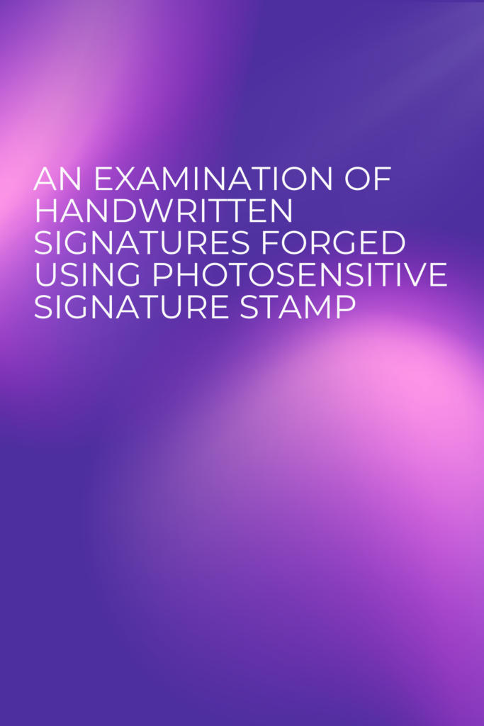 An examination of handwritten signatures forged using photosensitive signature stamp