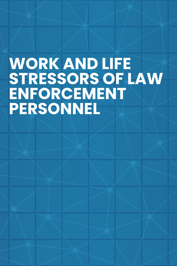 Work and Life Stressors of Law Enforcement Personnel