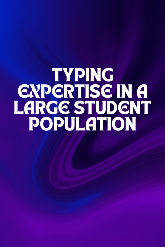 Typing expertise in a large student population