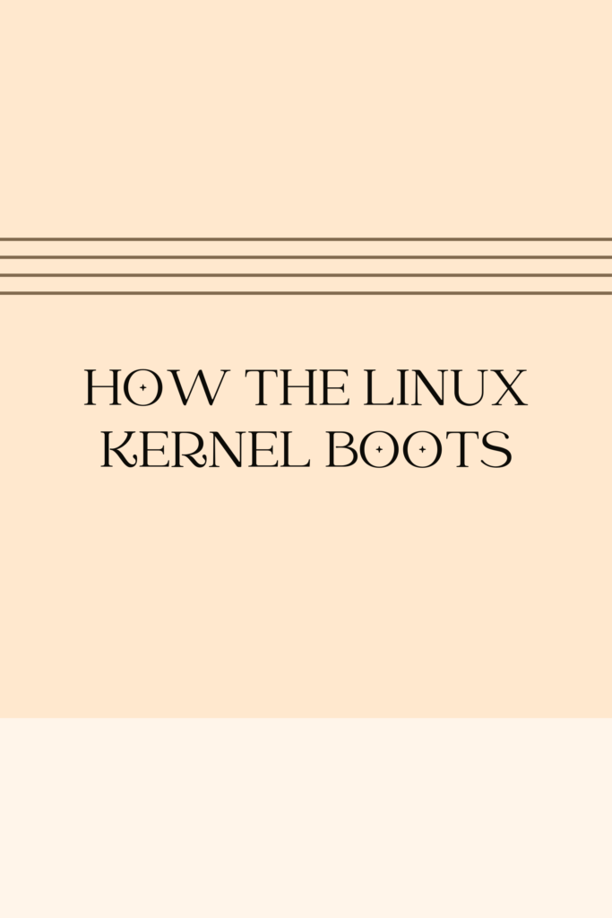 How Linux Works: How the Linux Kernel Boots