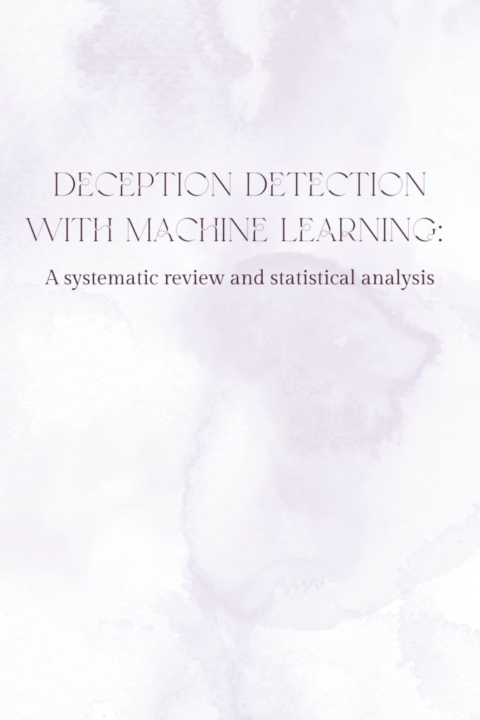 Deception Detection with Machine Learning: A Systematic Review and Statistical Analysis