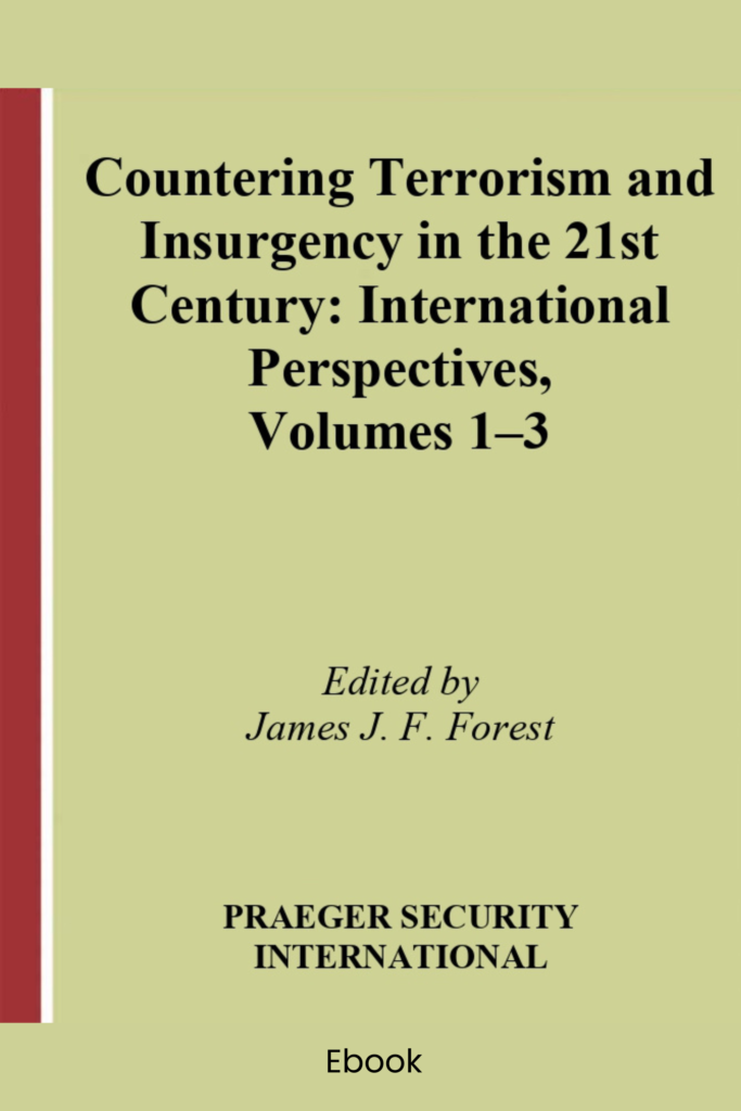 Countering Terrorism and Insurgency in the 21st Century: International Perspectives (Volumes 1–3)