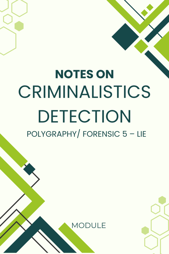 Notes on Criminalistics Polygraphy / Forensic 5 – Lie Detection