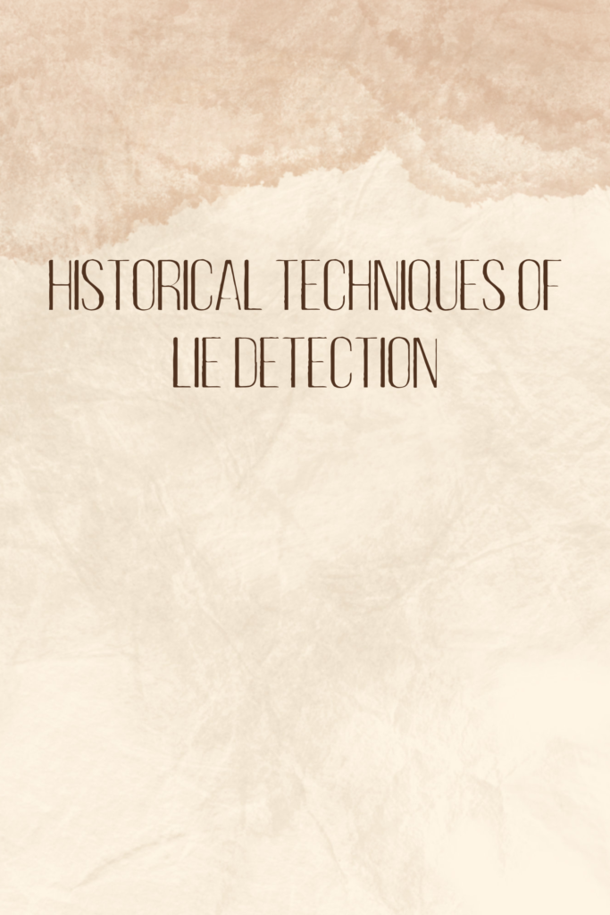 Historical Techniques of Lie Detection