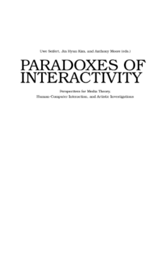 Paradoxes of Interactivity _Perspectives for Media Theory, Human-Computer Interaction, and Artistic Investigations