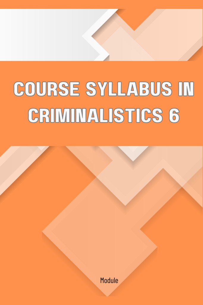 Course Syllabus in Criminalistics 6