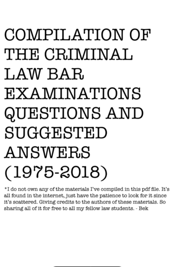 Compilation of the Criminal Law Bar Examinations  Questions and Suggested Answers