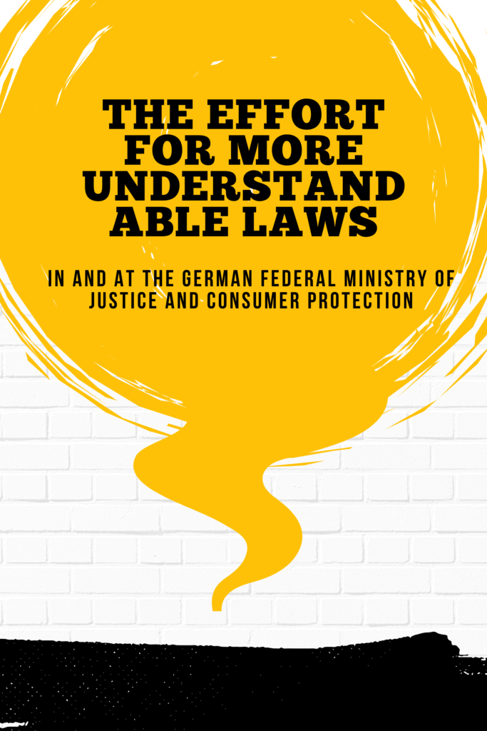 The Effort for More Understandable Laws in and at the German Federal Ministry of Justice and Consumer Protection