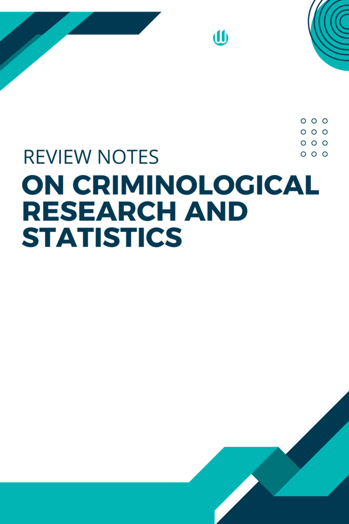 Review Notes on Criminological Research and Statistics