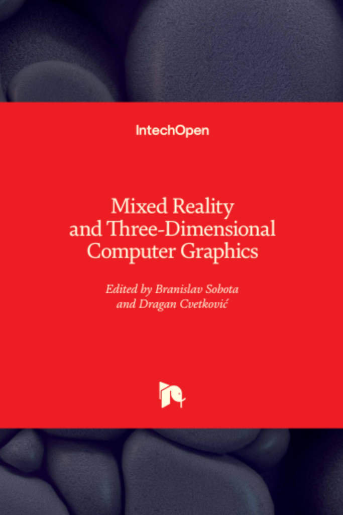 Mixed Reality and Three – Dimensional Computer  Graphics Edited by Branislav Sobota and Dragan Cvetković