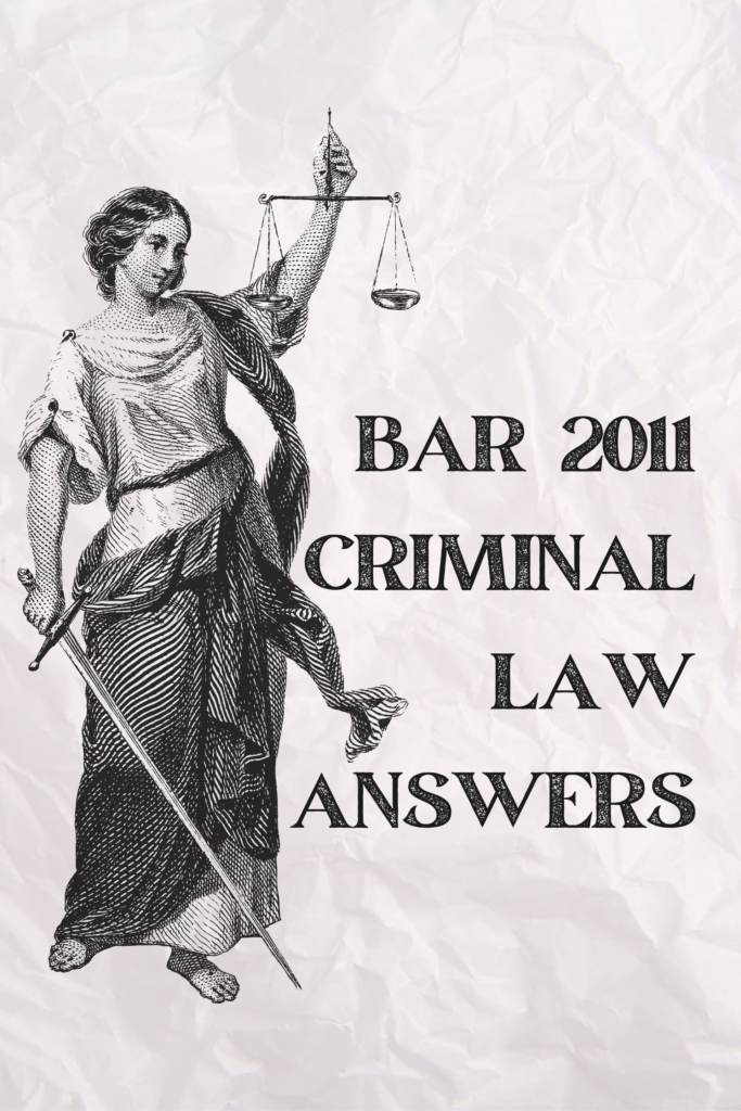 Bar 2011 – Criminal Law Answers