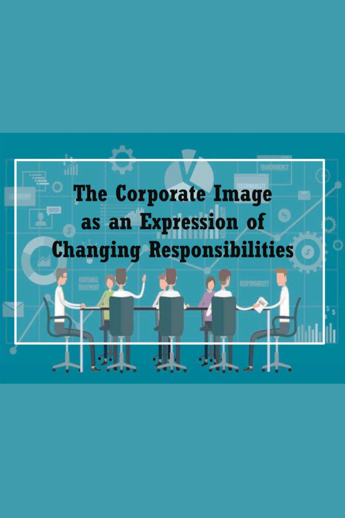 The Corporate Image as an Expression of Changing Responsibilities