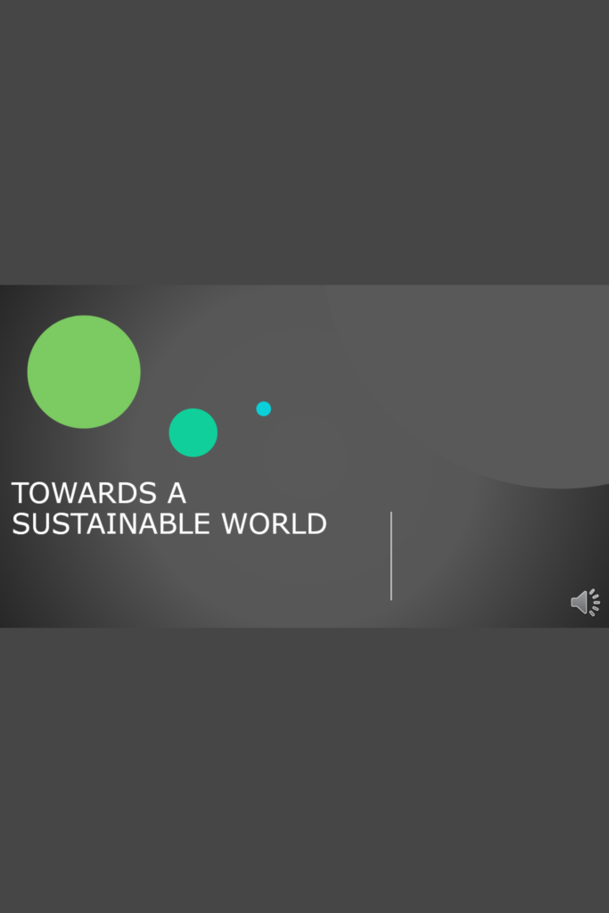 TOWARDS A SUSTAINABLE WORLD