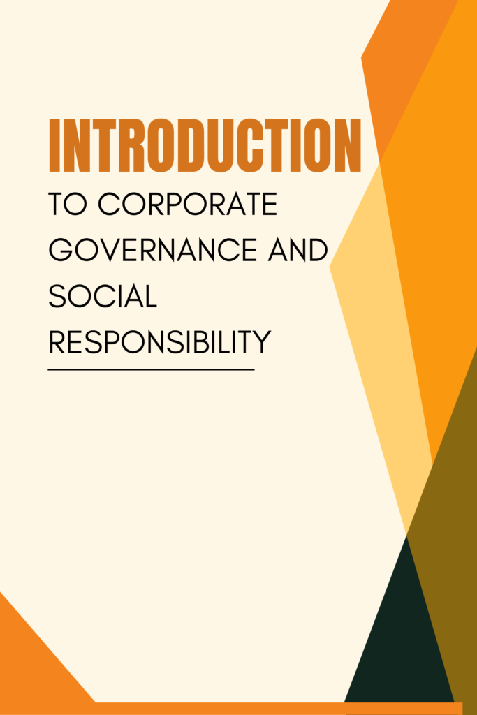 Introduction to Corporate Governance and Social Responsibility