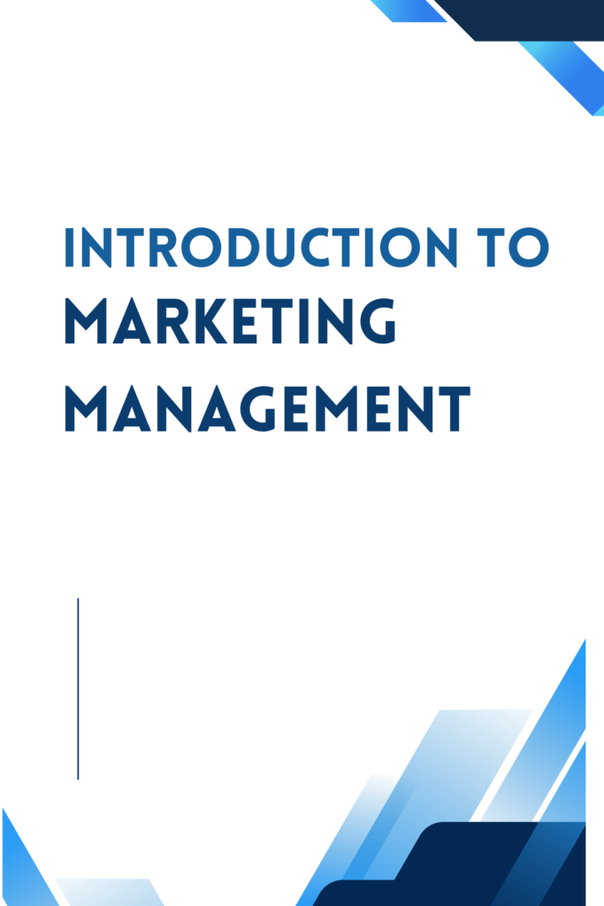 INTRODUCTION TO MARKETING MANAGEMENT