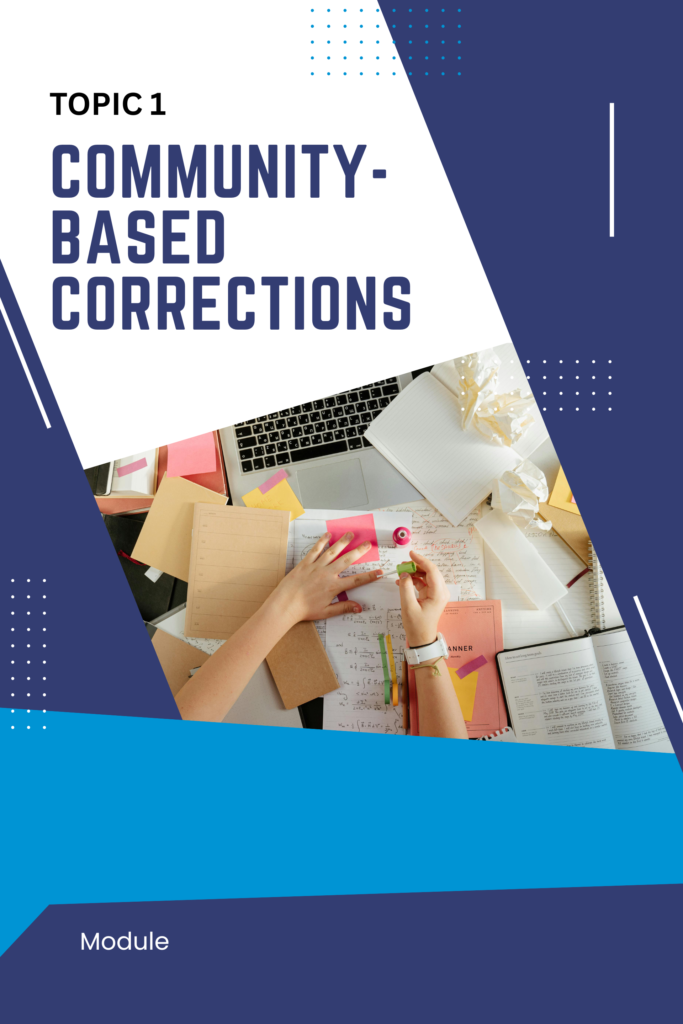 Topic 1 – Community-Based Corrections
