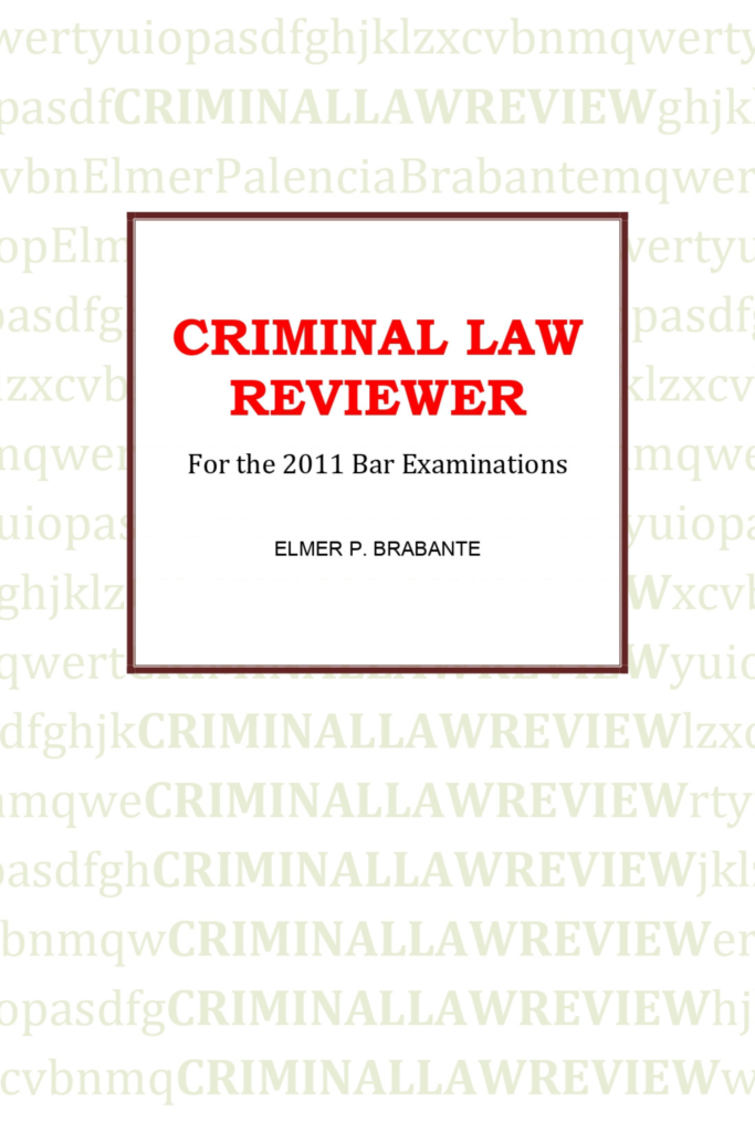 Criminal Law Review for the 2011 Bar:I. Revised Penal Code /  Special Laws, Presidential Decrees, and Executive Orders