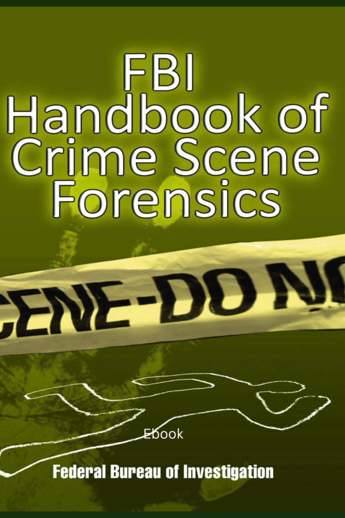 FBI Handbook of Crime Scene Forensics