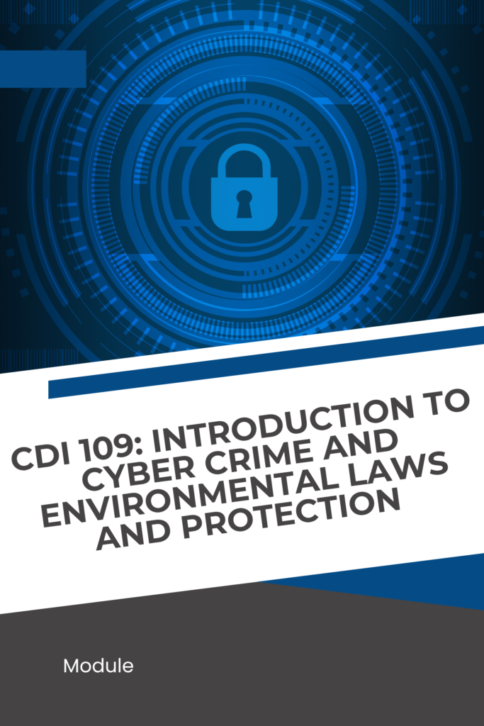 CDI 109: Introduction to Cyber Crime and Environmental Laws and Protection