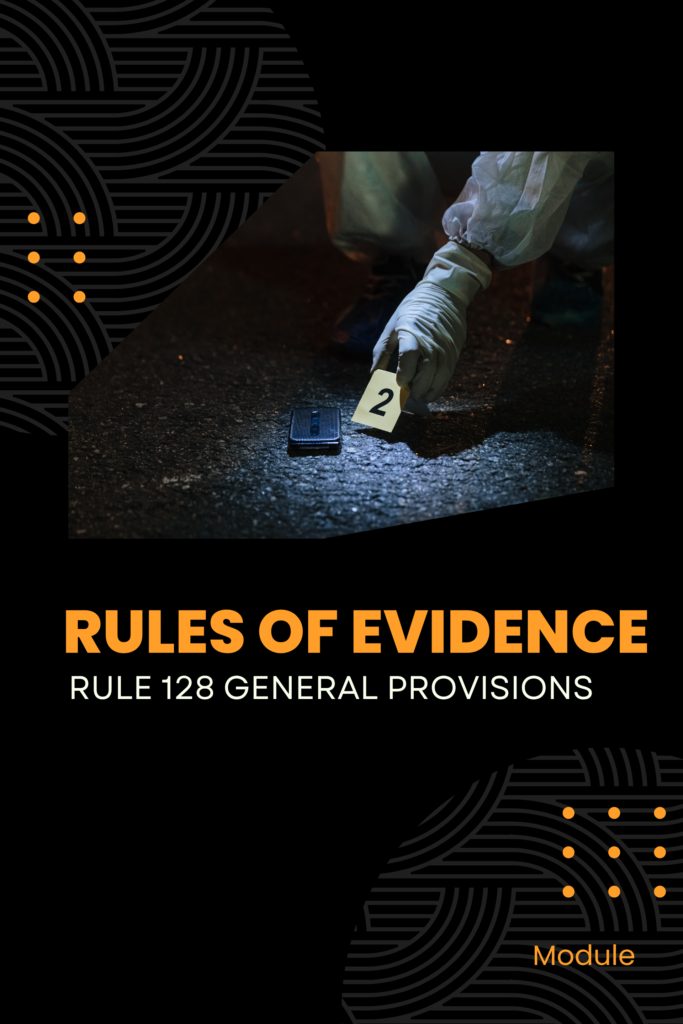 Rules of Evidence: Rule 128 – General Provisions