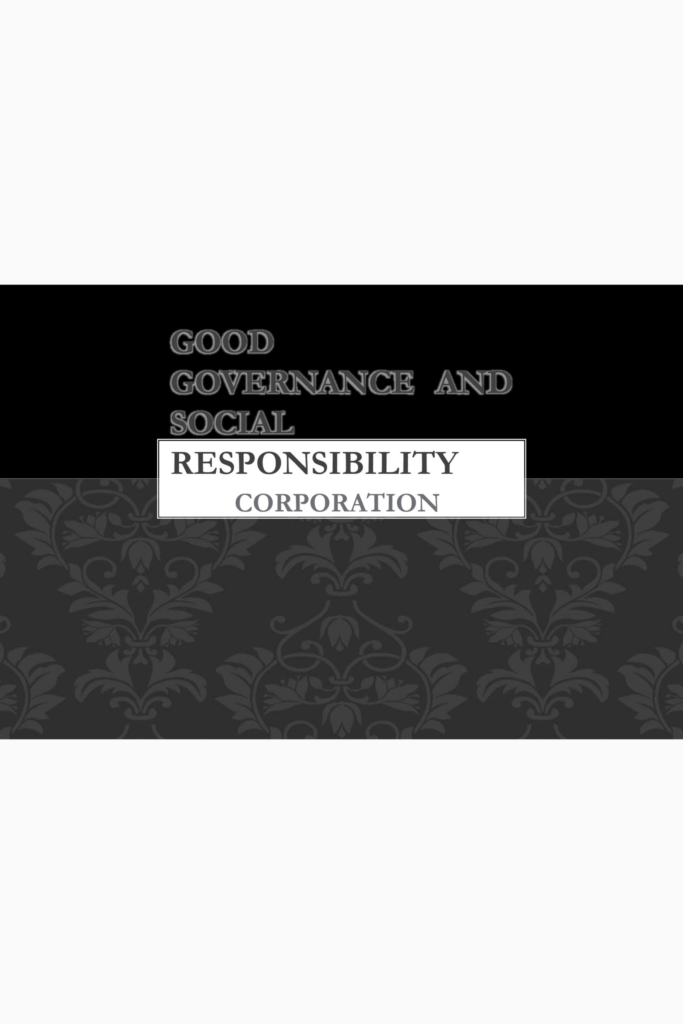 GOOD GOVERNANCE AND SOCIAL RESPONSIBILITY CORPORATION